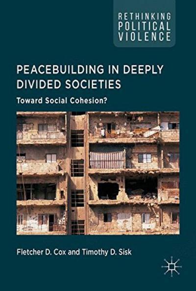 peacebuilding-in-deeply-divided-societies-toward-social-cohesion-rethinking-political-violence